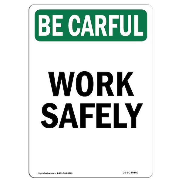 Signmission OSHA BE CAREFUL Sign, Work Safely, 24in X 18in Decal, 18" W, 24" L, Portrait, Work Safely OS-BC-D-1824-V-10102 - main